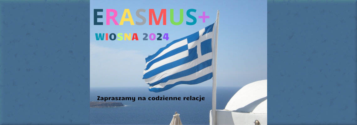 ERASMUS + - GRECJA, BEZPOŚREDNIE RELACJE W ZAKŁADCE PROGRAM ERASMUS+